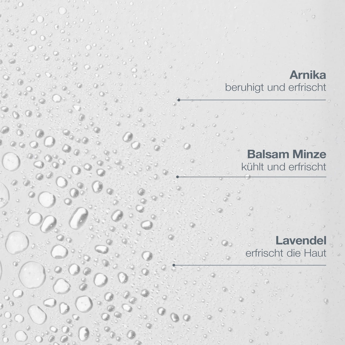 Wassertröpfchen auf einer hellen Oberfläche mit deutscher Aufschrift Arnika, Balsam Minze, Lavendel und Aloe Vera-beruhigend, kühlend. Multi Active Toner: feuchtigkeitsspendender Toner oder für Make-up Fixierung ideal.